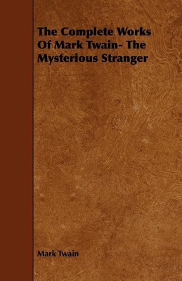 The Complete Works Of Mark Twain- The Mysterious Stranger(English, Paperback, Twain Mark)