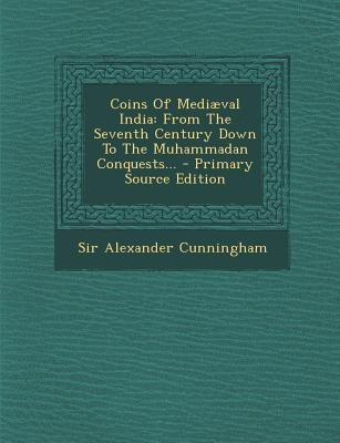 Coins of Mediaeval India(English, Paperback, Cunningham Sir Alexander)