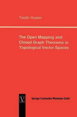 The Open Mapping and Closed Graph Theorems in Topological Vector Spaces(English, Paperback, Husain Taqdir)