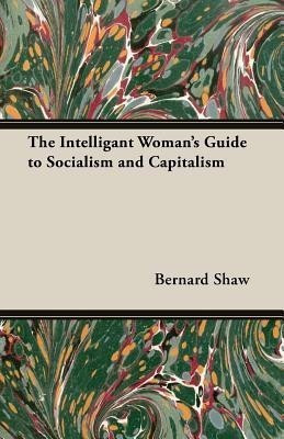 THE Intelligant Woman's Guide to Socialism and Capitalism(English, Paperback, BERNARD SHAW)