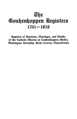 The Goshenhoppen Registers, 1741-1819(English, Paperback, Goshenhoppen)