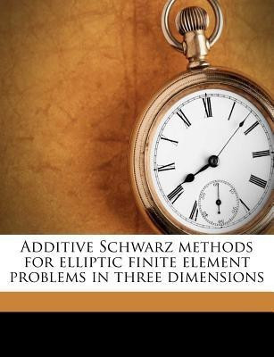 Additive Schwarz Methods for Elliptic Finite Element Problems in Three Dimensions(English, Paperback, Dryja Maksymilian)
