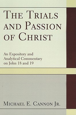 The Trials and Passion of Christ(English, Paperback, Cannon Michael E)