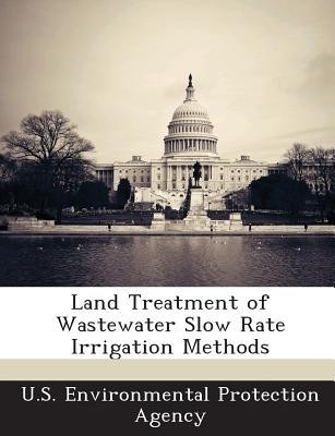 Land Treatment of Wastewater Slow Rate Irrigation Methods(English, Paperback, unknown)