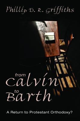 From Calvin to Barth(English, Paperback, Griffiths Phillip D R)