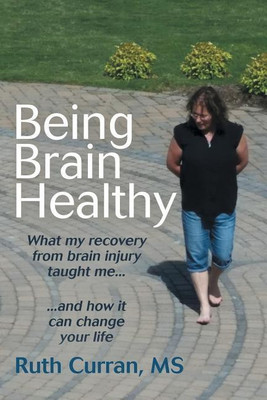 Being Brain Healthy(English, Paperback, Curran MS Ruth)