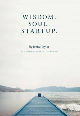 Wisdom. Soul. Startup.(English, Hardcover, Taylor Janice)