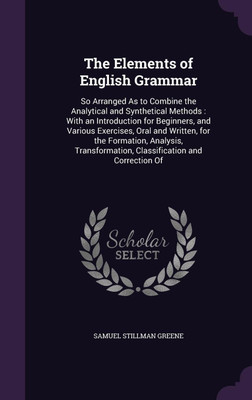 The Elements of English Grammar(English, Hardcover, Greene Samuel Stillman)