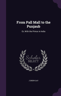 From Pall Mall to the Punjaub(English, Hardcover, Gay J Drew)