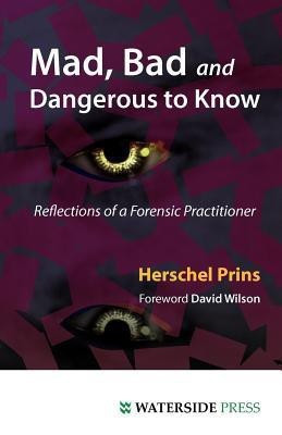 Mad, Bad and Dangerous to Know(English, Paperback, Prins Herschel A. Profeesor)