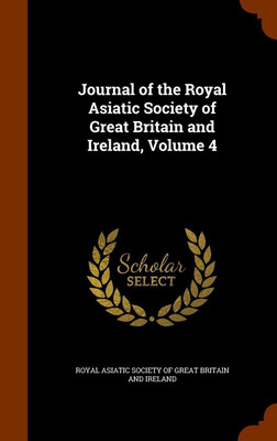 Journal of the Royal Asiatic Society of Great Britain and Ireland, Volume 4(English, Hardcover, unknown)