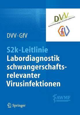 S2k-Leitlinie - Labordiagnostik schwangerschaftsrelevanter Virusinfektionen(German, Paperback, unknown)