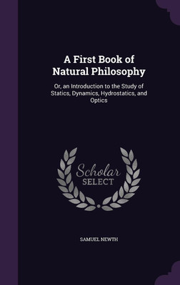 A First Book of Natural Philosophy(English, Hardcover, Newth Samuel)