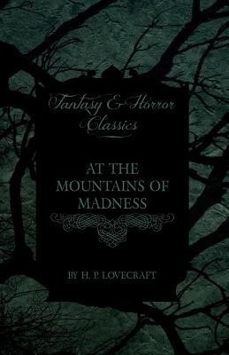 At the Mountains of Madness (Fantasy and Horror Classics)(English, Paperback, Lovecraft H. P.)