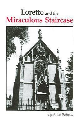 Loretto and the Miraculous Staircase(English, Paperback, Bullock Alice)