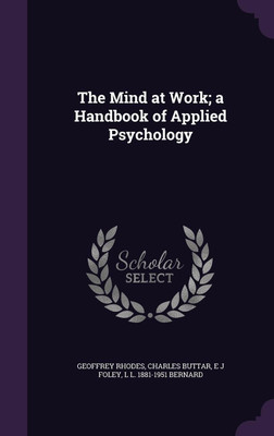 The Mind at Work; a Handbook of Applied Psychology(English, Hardcover, Rhodes Geoffrey)