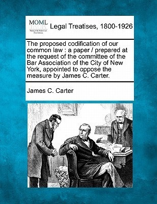 The Proposed Codification of Our Common Law(English, Paperback, Carter James C)