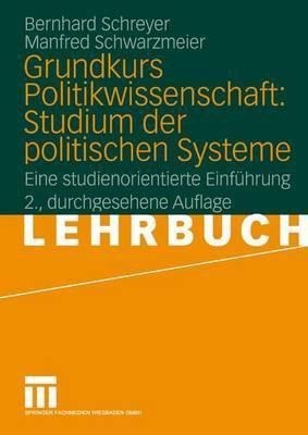 Grundkurs Politikwissenschaft: Studium der politischen Systeme(German, Paperback, Schreyer Bernhard)