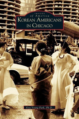 Korean Americans in Chicago(English, Hardcover, Park Kyu Young)
