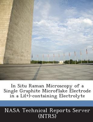 In Situ Raman Microscopy of a Single Graphite Microflake Electrode in a Li(+)-Containing Electrolyte(English, Paperback, unknown)