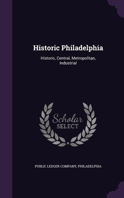 Historic Philadelphia(English, Hardcover, unknown)