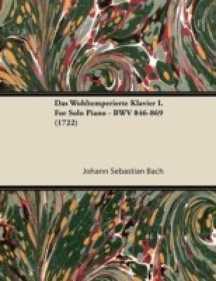 Das Wohltemperierte Klavier I. For Solo Piano - BWV 846-869 (1722)(English, Paperback, Bach Johann Sebastian)