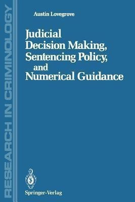 Judicial Decision Making, Sentencing Policy, and Numerical Guidance(English, Paperback, Lovegrove Austin)