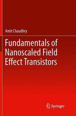 Fundamentals of Nanoscaled Field Effect Transistors(English, Paperback, Chaudhry Amit)