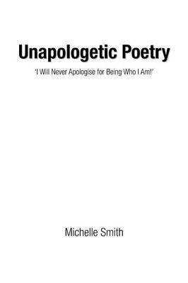 Unapologetic Poetry(English, Paperback, Smith Michelle)