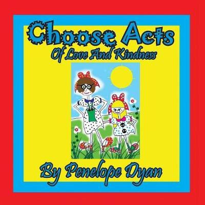 Choose Acts Of Love And Kindness(English, Paperback, Dyan Penelope)