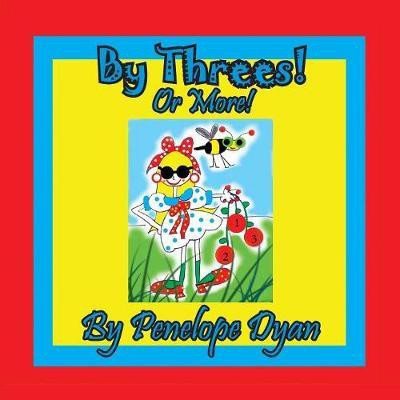 By Threes! Or More!(English, Paperback, Dyan Penelope)