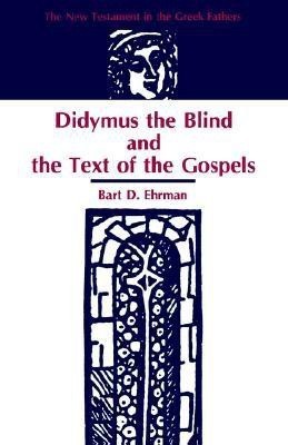 Didymus the Blind and the Text of the Gospels(English, Paperback, Ehrman Bart D)