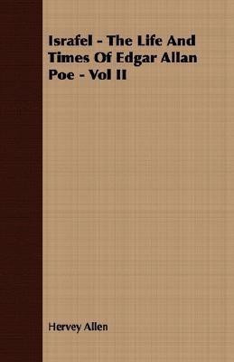 Israfel - The Life And Times Of Edgar Allan Poe - Vol II(English, Paperback, Allen Hervey)