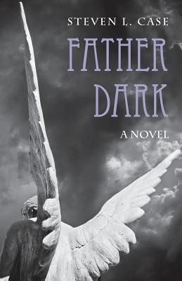 Father Dark(English, Paperback, Case Steven L)