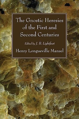 The Gnostic Heresies of the First and Second Centuries(English, Paperback, Mansel Henry Longueville)