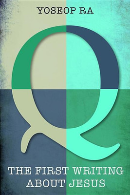 Q, the First Writing about Jesus(English, Paperback, Ra Yoseop)