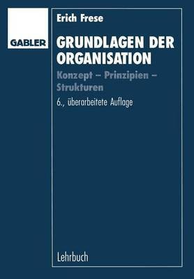 Grundlagen der Organisation(German, Paperback, Frese Erich)