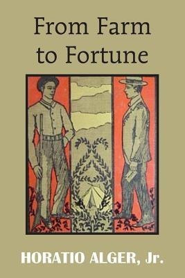 From Farm to Fortune(English, Paperback, Alger Horatio)