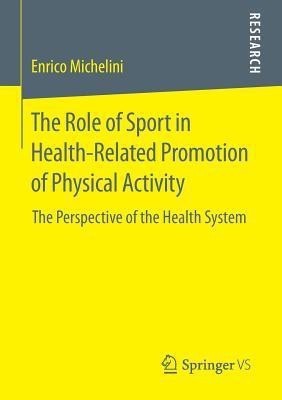 The Role of Sport in Health-Related Promotion of Physical Activity(English, Paperback, Michelini Enrico)