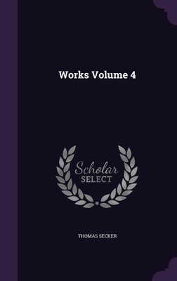 Works Volume 4(English, Hardcover, Secker Thomas)