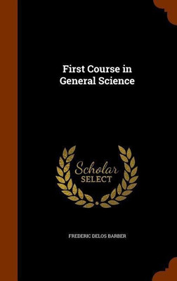 First Course in General Science(English, Hardcover, Barber Frederic Delos)