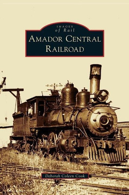 Amador Central Railroad(English, Hardcover, Cook Deborah Coleen)