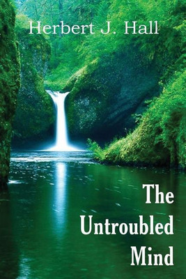 The Untroubled Mind(English, Paperback, Hall Herbert J)