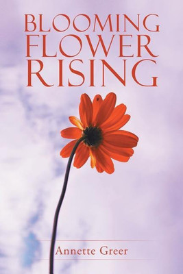 Blooming Flower Rising(English, Paperback, Greer Annette)