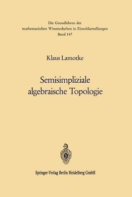 Semisimpliziale algebraische Topologie(German, Paperback, Lamotke Klaus)