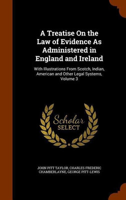 A Treatise On the Law of Evidence As Administered in England and Ireland(English, Hardcover, Taylor John Pitt)