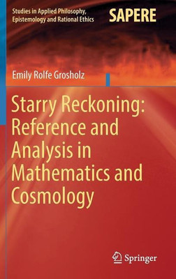 Starry Reckoning: Reference and Analysis in Mathematics and Cosmology(English, Hardcover, Grosholz Emily Rolfe)