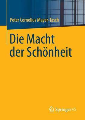 Die Macht der Schoenheit(German, Paperback, Mayer-Tasch Peter Cornelius)
