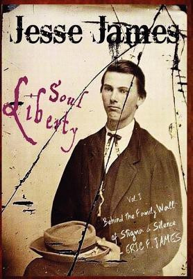 Jesse James Soul Liberty, Vol. I, Behind the Family Wall of Stigma & Silence(English, Hardcover, James Eric F)