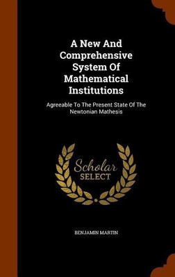 A New And Comprehensive System Of Mathematical Institutions(English, Hardcover, Martin Benjamin)